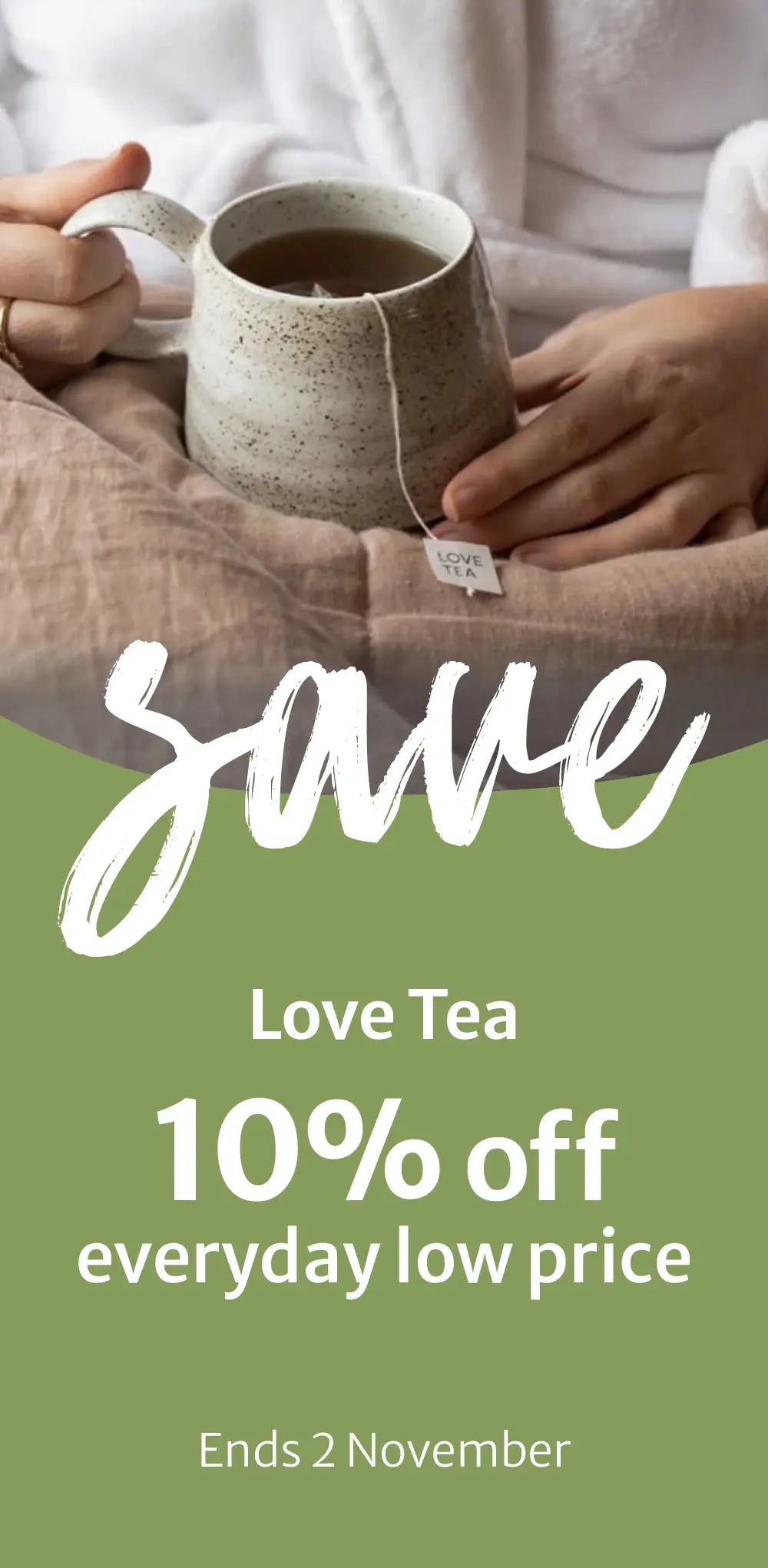 261019 Love Tea Save 10% off EDLP
